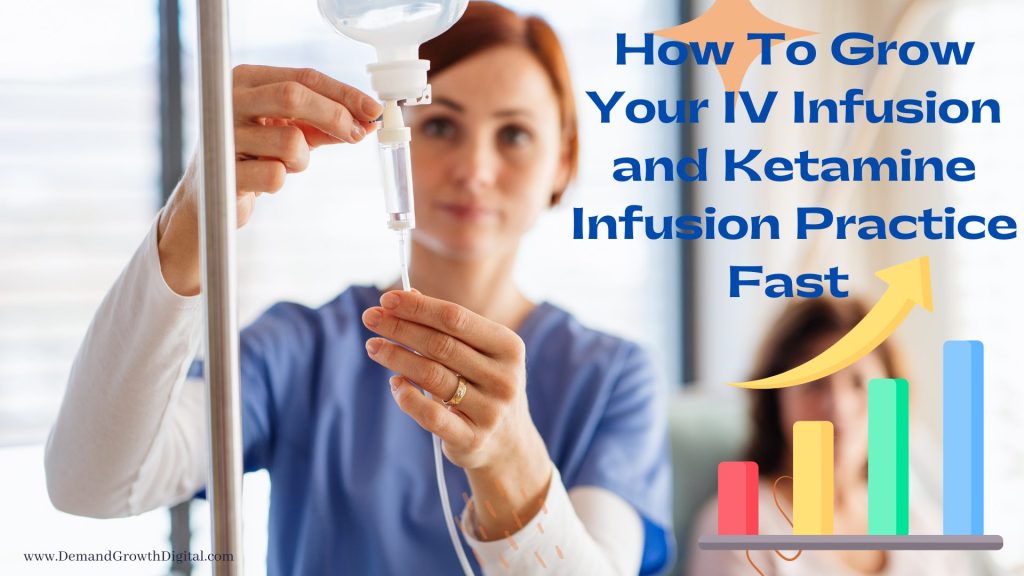 How To Grow Your IV Infusion and Ketamine Infusion Practice Fast