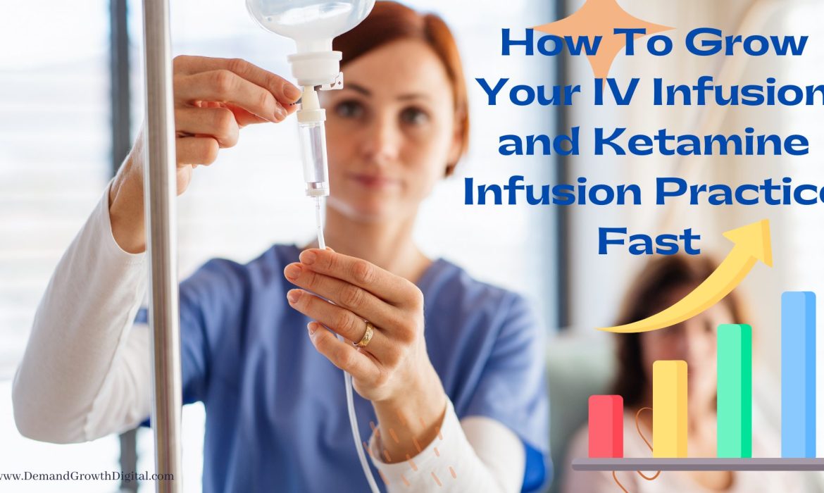 How To Grow Your IV Infusion and Ketamine Infusion Practice Fast