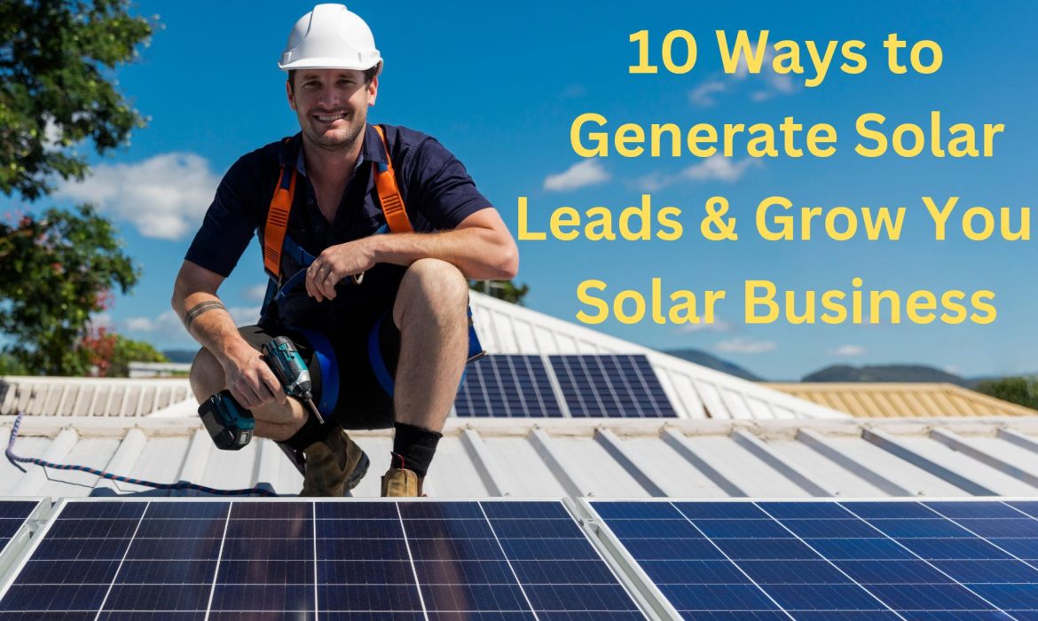 10 Innovative Ways to Generate Solar Leads and Grow Your Solar Business