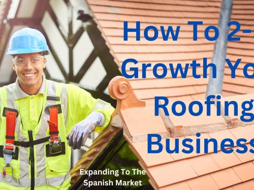 How To 2-5X Growth Your Roofing Business Scaling Untapped Spanish Markets