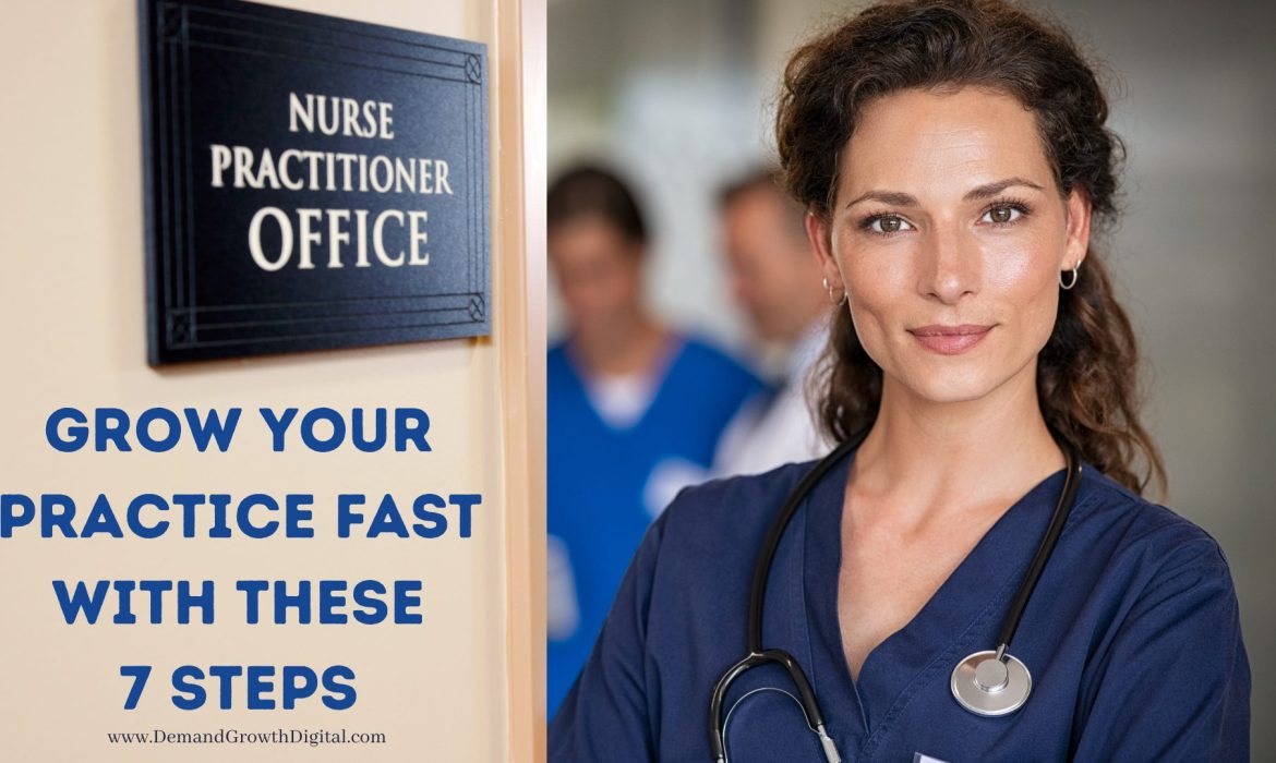 Nurse Practitioner - Grow Your Practice Fast with These 7 Steps